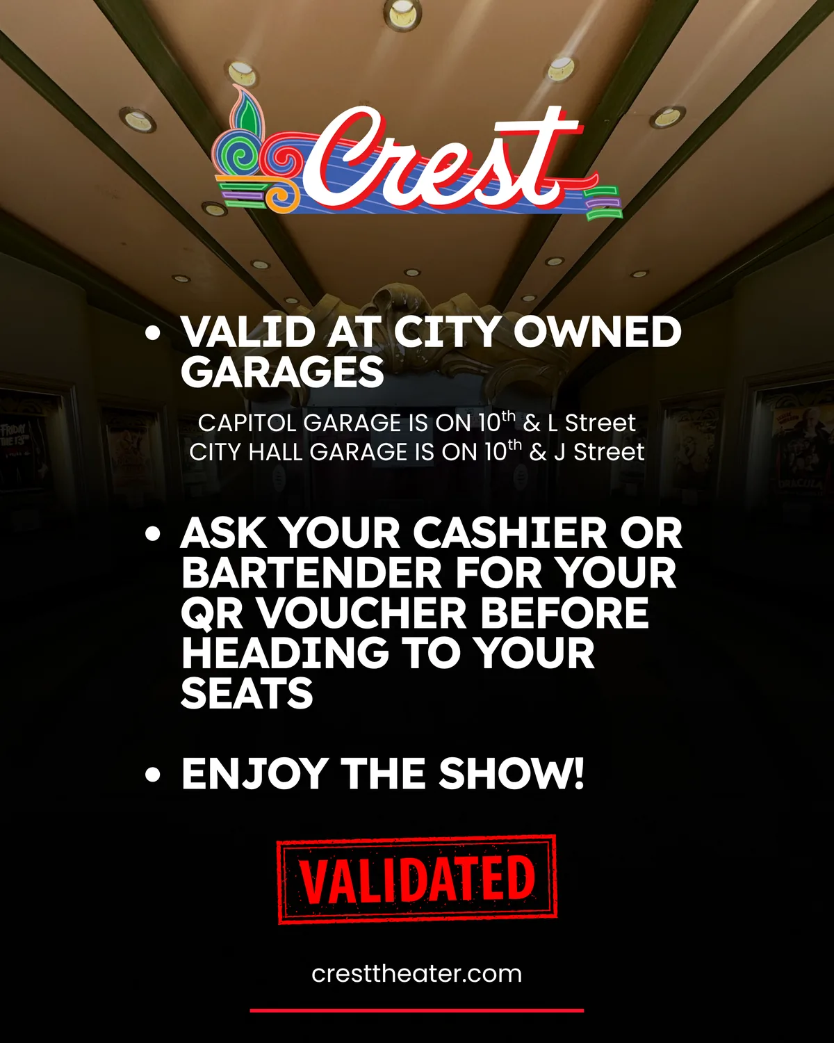 The Crest logo above three points: valid at city owned garages, Capitol Garage is on 10th and L Street, City Hall Garage is on 10th and J Street; ask your cashier or bartender for your QR voucher before heading to your seats; enjoy the show. A red Validated stamp sits below.